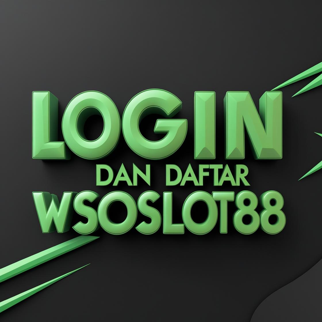 LOGIN DAN DAFTAR WSOSLOT88