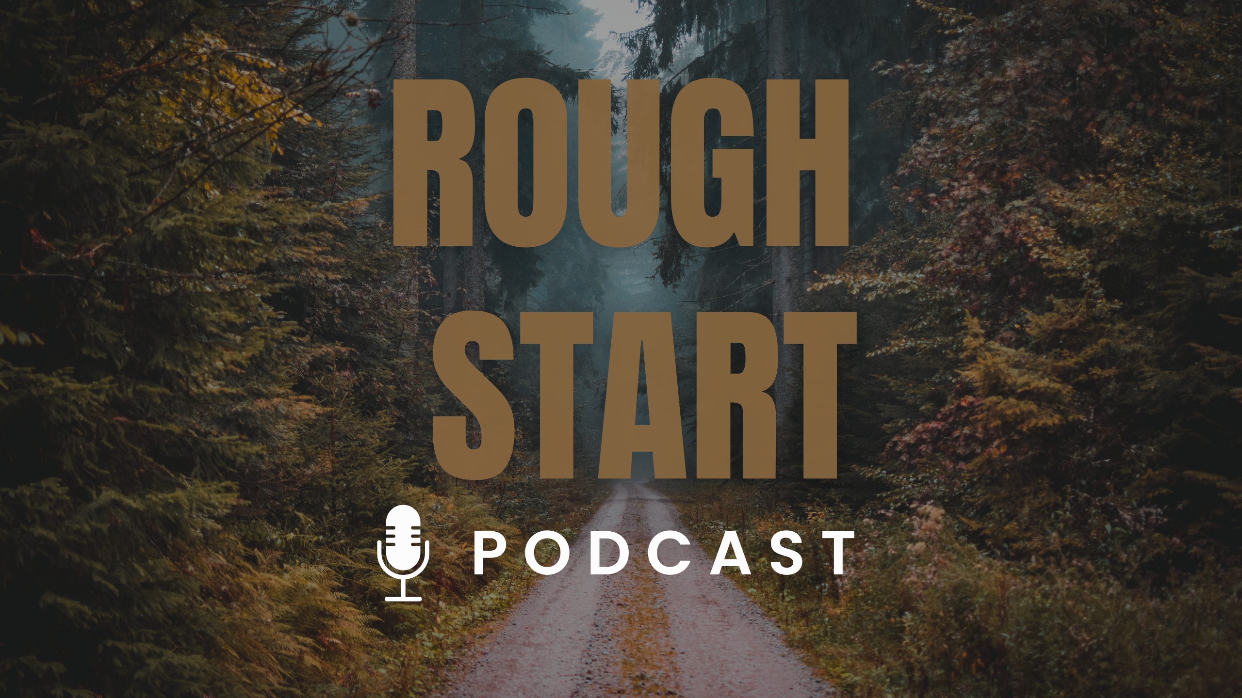 Rough Start Podcast shows the journey to a bigger purpose life